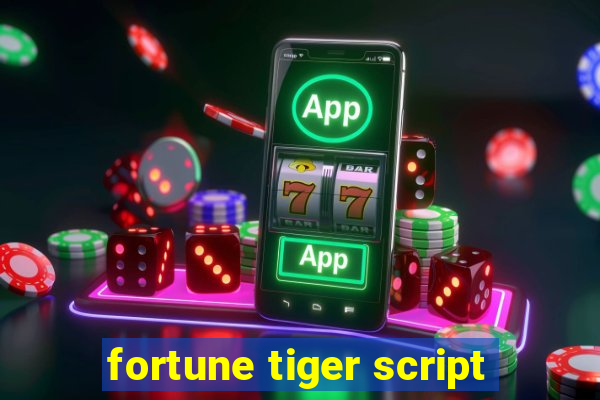 fortune tiger script